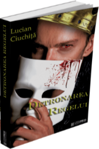 Lucian Ciuchita-Detronarea regelui